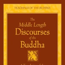 Libros: THE MIDDLE LENGTH DISCOURSES OF THE BUDDHA: A TRANSLATION OF THE MAJJHIMA NIKAYA . Lote 67957329