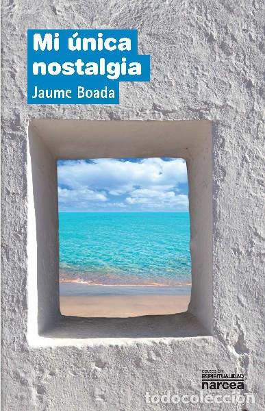 Libros: Mi &uacute;nica nostalgia - Jaume Boada i Raf&iacute; - Foto 1