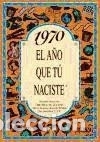Libros: 1970 EL A&Ntilde;O QUE T&Uacute; NACISTE - Rosa Collado Bascompte - Foto 1