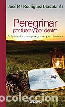 B&uuml;cher: PEREGRINAR POR FUERA Y POR DENTRO. GUIA INTERIOR PARA - RODRIGUEZ OLAIZOLA, SJ