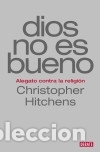 Libri: Dios no es bueno: Alegato contra la religi&oacute;n - Hitchens, Christopher; Garc&iacute;a P&eacute;rez, Ricardo