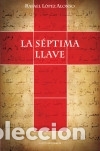 Libros: La s&eacute;ptima llave - Rafael L&oacute;pez Alonso - Foto 1