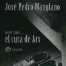 Livros: ORAR CON EL CURA DE ARS - JOSÉ PEDRO MANGLANO. Lote 96636994