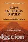 Libri: Gu&iacute;as en tiempos dif&iacute;ciles: Perfiles de grandes maestros del esp&iacute;ritu - Martini, Carlo Maria