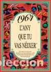 Libros: 1964 EL A&Ntilde;O QUE T&Uacute; NACISTE - Rosa Collado Bascompte - Foto 1