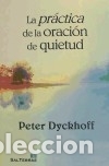 Libros: La pr&aacute;ctica de la oraci&oacute;n de quietud - Dyckhoff, Peter - Foto 1
