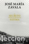 Libros: El secreto mejor guardado de F&aacute;tima - Zavala, Jos&eacute; Mar&iacute;a