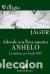 Livros: ADONDE NOS LLEVA NUESTRO ANHELO. La m&iacute;stica en el siglo XXI - Willigis J&auml;ger