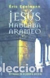 Livres: Jes&uacute;s hablaba arameo: en busca de la palabra perdida - Edelmann, &Eacute;ric; Sunyer i Tatxer, Albiol,