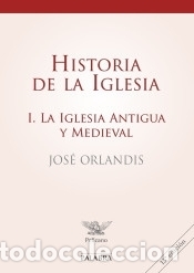 Libri: Historia de la iglesia. Vol. I, La iglesia antigua y medieval - Orlandis, Jos&eacute;