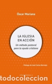 Libri: La Iglesia en acci&oacute;n: Un m&eacute;todo pastoral para la ayuda cristiana - Moriana, Oscar