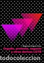 Livres: Orgullo, protesta, negocio y otras derivas LGBT - Enguix Grau, Begonya
