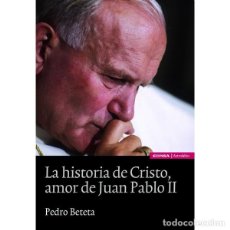 Libros: LA HISTORIA DE CRISTO, AMOR DE JUAN PABLO II (PEDRO BETETA) EUNSA 2011. Lote 189761431