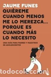 Libros: Qui&eacute;reme cuando menos me lo merezca... porque es cuando m&aacute;s lo necesito - Funes, Jaume