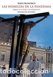 Livros: LAS HOMIL&Iacute;AS DE LA PANDEMIA: Mirar al futuro con esperanza - PAPA FRANCISCO