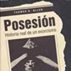 Libri: POSESIÓN HISTORIA REAL DE UN EXORCISMO THOMAS B ALLEN. Lote 215723500
