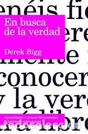 Livros: en busca de la verdad Derek Bigg APRENDIENDO A VIVIR BIBLICAMENTE: PRINCIPIOS Y APLICACIONES