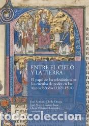 Libros: Entre el Cielo y la Tierra: El papel de los eclesi&aacute;sticos en los c&iacute;rculos de poder en los reinos - Foto 1