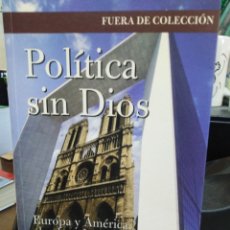 Libros: POLÍTICA SIN DIOS-EUROPA Y AMÉRICA,EL CUBO Y LA CATEDRAL-GEORGE WEIGEL-EDICIONES CRISTIANDAD-2005. Lote 238550195