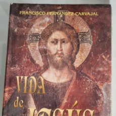 Libros: VIDA DE JESÚS. FRANCISCO FERNÁNDEZ CARVAJAL.. Lote 257392925