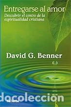 Libros: ENTREGARSE AL AMOR. DESCUBRIR EL CENTRO DE LA ESPIRITU - BENNER - Foto 1