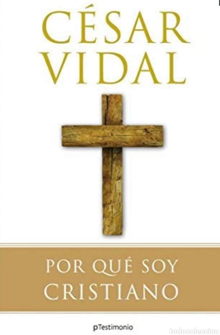 Libros: Cesar Vidal, “Por qué soy cristiano”. Ed. Planeta. 2008 - Foto 1 - 300621123