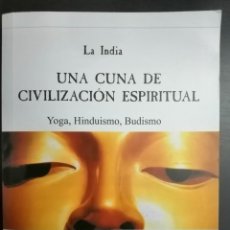 Libros: LA INDIA.LA CUNA DE CIVILIZACION ESPIRITUAL (BUDISMO). Lote 321301018
