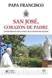 B&uuml;cher: SAN JOSE, CORAZ&Oacute;N DE PADRE - PAPA FRANCISCO