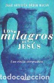 Libros: MILAGROS DE JES&Uacute;S, LOS . Una visi&oacute;n integradora - B&eacute;jar Bacas, Jos&eacute; Seraf&iacute;n