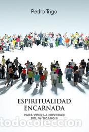 Libros: Espiritualidad encarnada - Trigo, Pedro - Foto 1