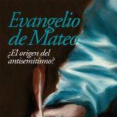 Libros: EVANGELIO DE MATEO: ¿EL ORIGEN DEL ANTISEMITISMO? - JOSE MONTSERRAT TORRENTS. Lote 366216786