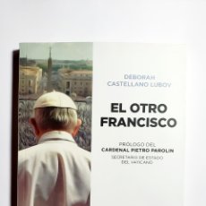 Libros: EL OTRO FRANCISCO - DEBORAH CASTELLANO LUBOV | PRÓLOGO DEL CARDENAL PIETRO PAROLIN