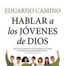 Libros: HABLAR A LOS JÓVENES DE DIOS - CAMINO MARTA, EDUARDO. Lote 400935249
