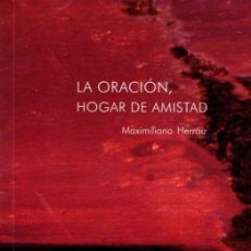 Libros: LA ORACIÓN HOGAR DE AMISTAD. MAXIMILIANO HERRAIZ. Lote 401009204