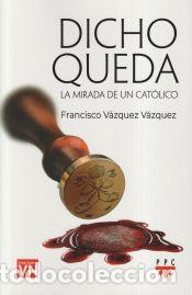 Libros: Dicho queda - V&aacute;zquez V&aacute;zquez, Francisco - Foto 1