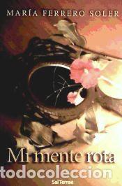 Libros: MI MENTE ROTA - FERRERO SOLER, MARIA - Foto 1