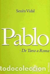 Libros: PABLO. DE TARSO A ROMA - VIDAL, SENEN