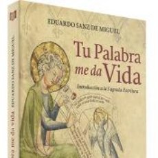 Libros: TU PALABRA ME DA VIDA: INTRODUCCIÓN A LA SAGRADA ESCRITURA - SANZ DE MIGUEL, EDUARDO
