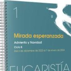 Libros: MIRADA ESPERANZADA (EUCARISTÍA Nº 1/2024): ADVIENTO Y NAVIDAD. CICLO B / 3 DE DICIEMBRE AL 7 DE