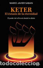 Libros: Keter. El &eacute;xtasis de la eternidad - Saban, Mario Javier - Foto 1