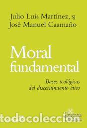B&uuml;cher: Moral fundamental: Bases teol&oacute;gicas del discernimiento &eacute;tico - Julio Luis Mart&iacute;nez Mart&iacute;nez