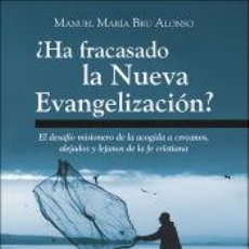 Libros: ¿HA FRACASADO LA NUEVA EVANGELIZACIÓN? - BRU ALONSO, MANUEL MARÍA