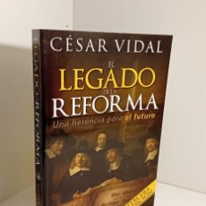 Libros: EL LEGADO DE LA REFORMA: UNA HERENCIA PARA EL FUTURO - CESAR VIDAL