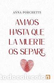 B&uuml;cher: Amaos hasta que la muerte os separe - Anna Porchetti