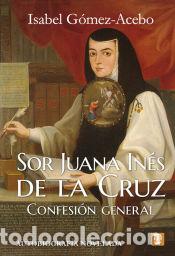 B&uuml;cher: Sor Juana In&eacute;s de la Cruz - Isabel G&oacute;mez Acebo