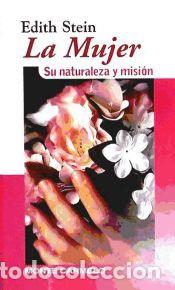 Livros: La mujer : su naturaleza y misi&oacute;n - Edith Stein , Beata