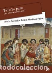 Libros: Vale la pena - Arroyo Mart&iacute;nez Fabre, Mario Salvador