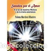 Libros: Sanados por el amor a la luz de nuesros m&iacute;sticos y de la pr - Marchesi Ullastres, Paloma