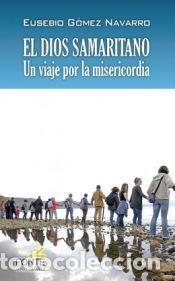 Libros: El Dios Samaritano - G&oacute;mez Navarro, Eusebio - Foto 1