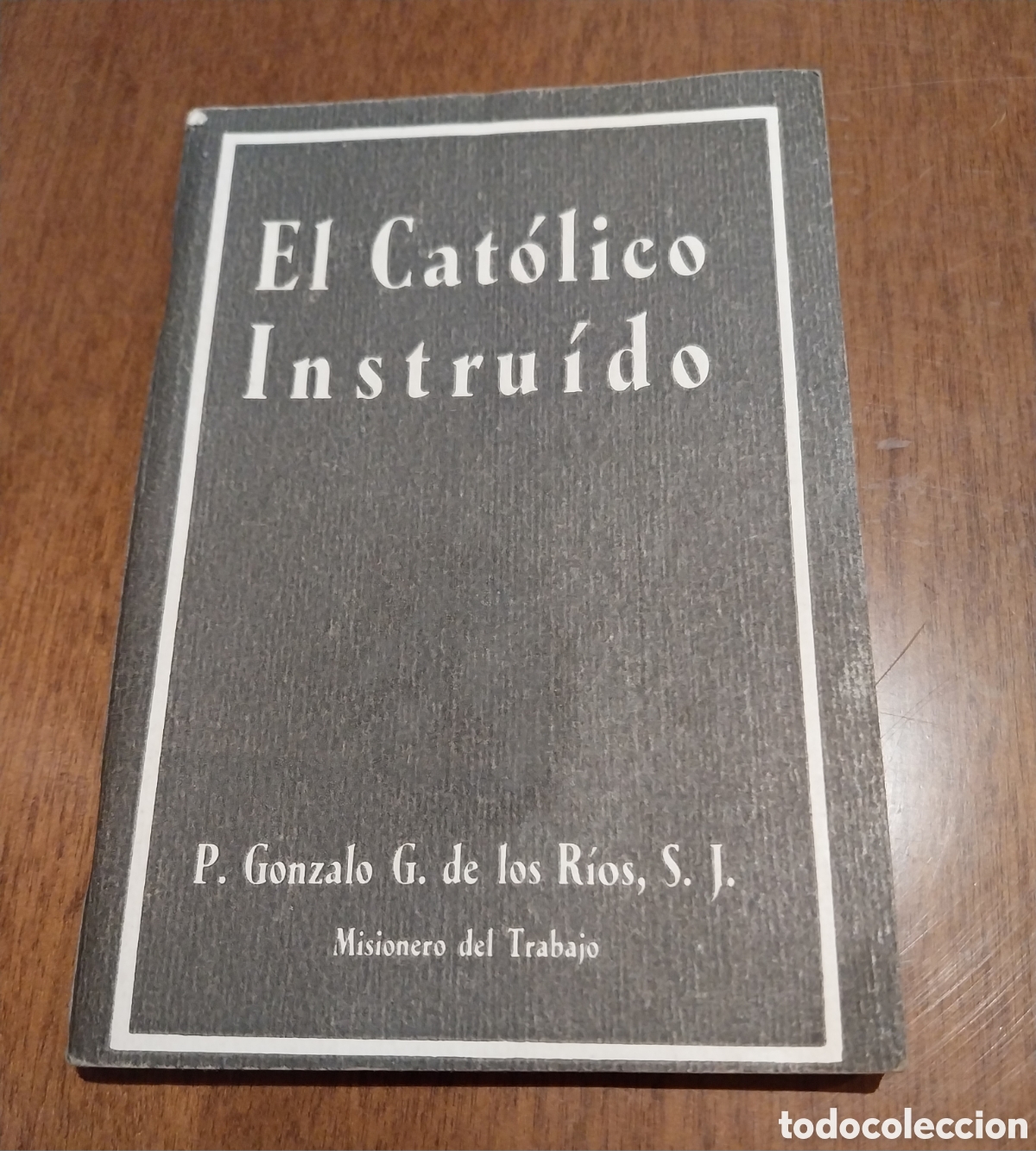 Libros: Libro antiguo &rdquo;El Cat&oacute;lico Instruido&rdquo; - Foto 1
